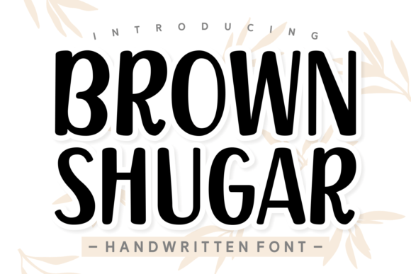 Brown Shugar: A Handwritten Typeface for Authentic Brand Identity
